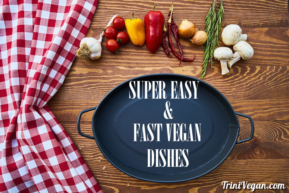 Super Easy And Fast Vegan Dishes