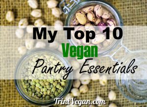 My Top 10 Vegan Pantry Essentials Trini Vegan