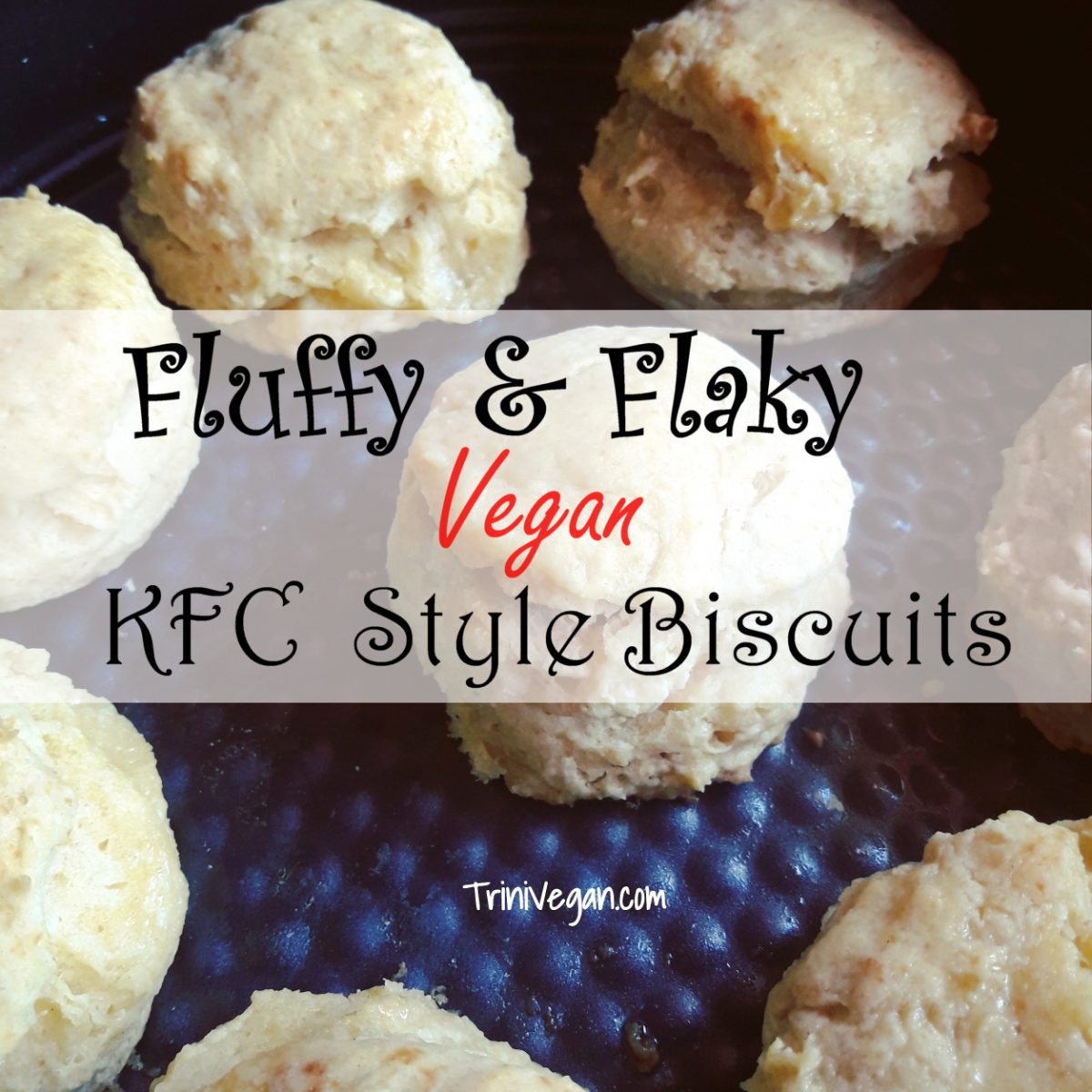 Fluffy & Flaky  Vegan KFC Style Biscuits